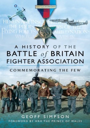 The History Of The Battle Of Britain Fighter Association Commemorating The Few Geoff Simpson