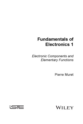Fundamentals Of Electronics 1 Electronic Components And Elementary Functions Pierre Muret