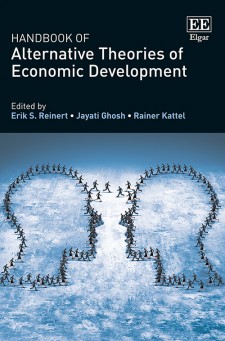 Handbook Of Alternative Theories Of Economic Development Erik Reinert Jayati Ghosh Rainer Kattel