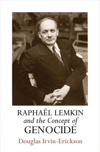 Raphal Lemkin And The Concept Of Genocide Douglas Irvinerickson