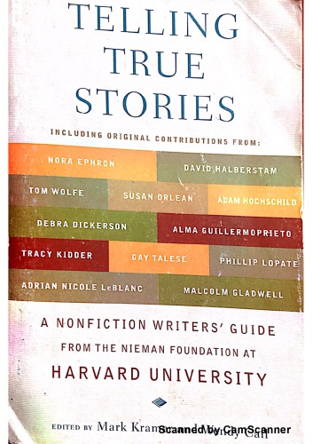 Telling True Stories A Nonfiction Writers Guide From The Nieman Foundation At Harvard University 1st Edition Mark Kramer