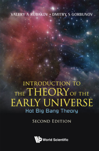 Introduction To The Theory Of The Early Universe Hot Big Bang Theory 2nd Valery A Rubakov