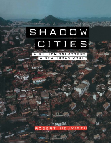 Shadow Cities A Billion Squatters A New Urban World Robert Neuwirth
