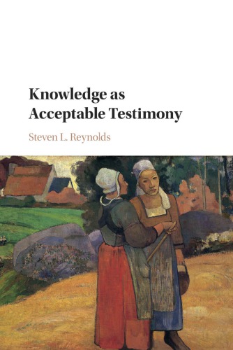 Knowledge As Acceptable Testimony Steven L Reynolds