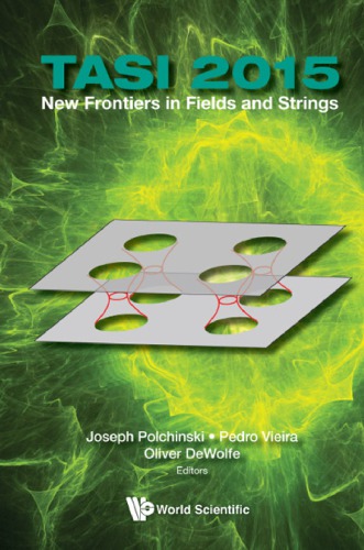 Tasi 2015 New Frontiers In Fields And Strings Proceedings Of The 2015 Theoretical Advanced Study Institute In Elementary Particle Physics Boulder Colorado 126 June 2015 1st Edition Joseph Polchinski