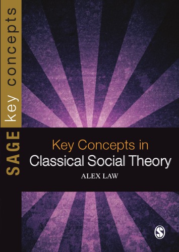 Key Concepts In Classical Social Theory 1st Edition Alex Law