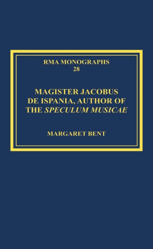 Magister Jacobus De Ispania Author Of The Speculum Musicae 1st Edition Margaret Bent