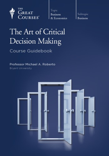 The Art Of Critical Decision Making Michael A Roberto
