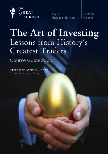 The Art Of Investing Lessons From Historys Greatest Traders John M Longo