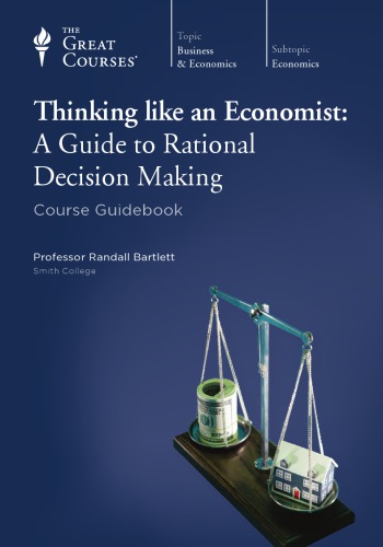 Thinking Like An Economist A Guide To Rational Decision Making Randall Bartlett