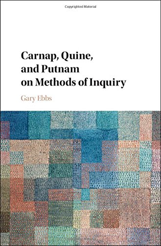 Carnap Quine And Putnam On Methods Of Inquiry Gary Ebbs