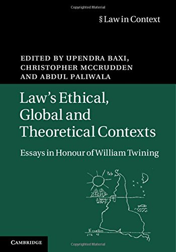 Laws Ethical Global And Theoretical Contexts Essays In Honour Of William Twining Upendra Baxi