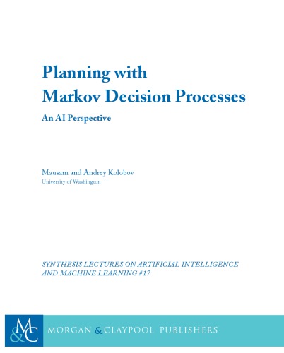 Planning With Markov Decision Processes An Ai Perspective Mausam