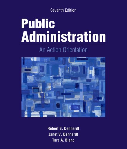 Public Administration An Action Orientation 7th Robert B Denhardt