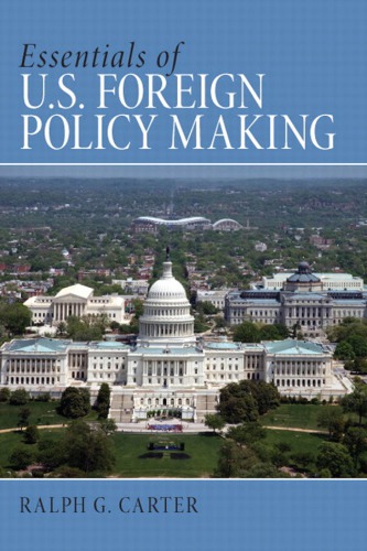 Essentials Of Us Foreign Policy Making Ralph G Carter