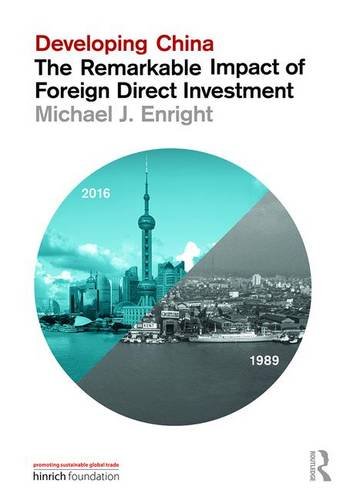 Developing China The Remarkable Impact Of Foreign Direct Investment Michael J Enright