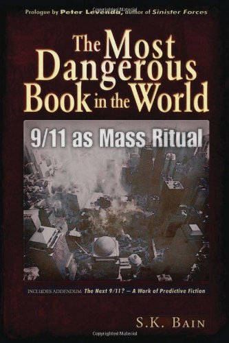 The Most Dangerous Book In The World 911 As Mass Ritual 2nd Edition S K Bain
