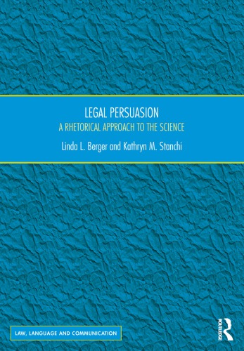 Legal Persuasion A Rhetorical Approach To The Science 1st Edition Linda L Berger