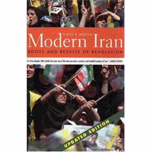 Modern Iran Roots And Results Of Revolution Updated Nikki R Keddie