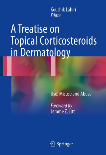 A Treatise On Topical Corticosteroids In Dermatology Use Misuse And Abuse Koushik Lahiri