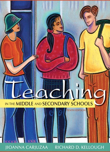 Teaching In The Middle And Secondary Schools 10th Edition Jioanna Carjuzaa Richard D Kellough