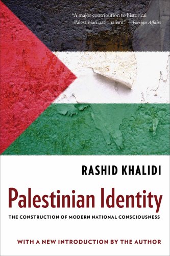 Palestinian Identity The Construction Of Modern National Consciousness Rashid Khalidi