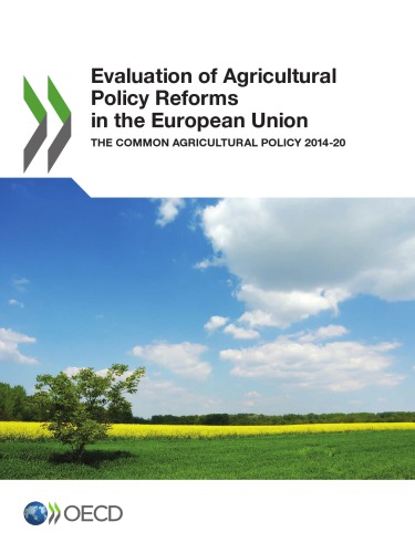 Evaluation Of Agricultural Policy Reforms In The European Union The Common Agricultural Policy 201420 Oecd