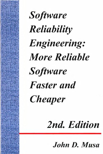 Software Reliability Engineering More Reliable Software Faster And Cheaper 2nd John D Musa