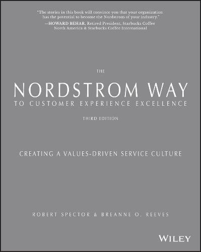 The Nordstrom Way To Customer Experience Excellence Creating A Valuesdriven Service Culture 3rd Edition Robert Spector