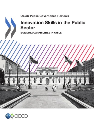 Innovation Skills In The Public Sector Building Capabilities In Chile Oecd