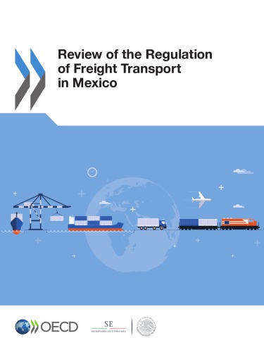 Review Of The Regulation Of Freight Transport In Mexico Oecd