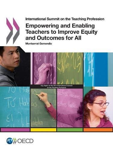 Empowering And Enabling Teachers To Improve Equity And Outcomes For All Organization For Economic Cooperation And Development