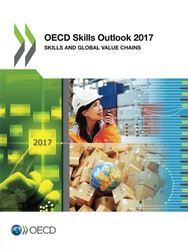 Oecd Skills Outlook 2017 Skills And Global Value Chains Organization For Economic Cooperation And Development