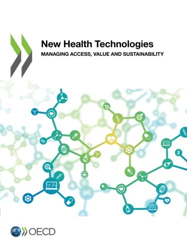 New Health Technologies Managing Access Value And Sustainability Oecd Organisation For Economic Cooperation And Development