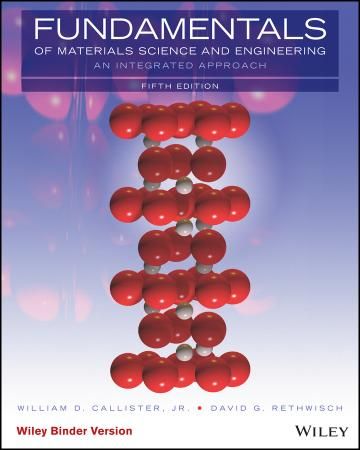 Fundamentals Of Materials Science And Engineering An Integrated Approach 5th Edition William D Callister