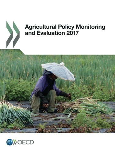 Agricultural Policy Monitoring And Evaluation 2017 Oecd