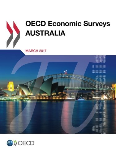 Oecd Economic Surveys Australia 2017 Volume 2017 Organization For Economic Cooperation And Development