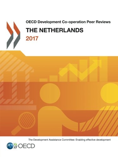 Oecd Development Cooperation Peer Reviews The Netherlands 2017 Volume 2017 Organization For Economic Cooperation And Development