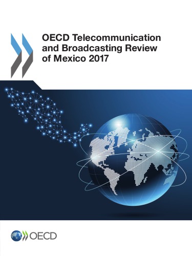 Oecd Telecommunication And Broadcasting Review Of Mexico 2017 Organization For Economic Cooperation And Development