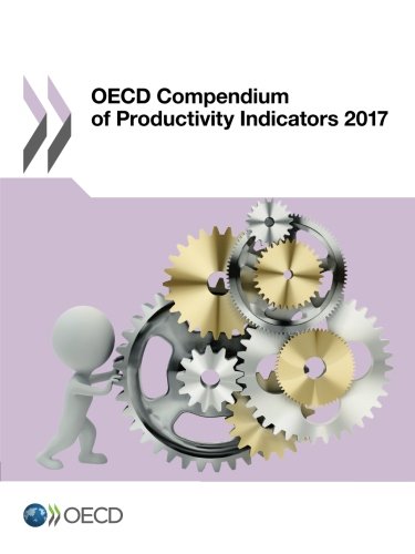 Oecd Compendium Of Productivity Indicators 2017 Volume 2017 Organization For Economic Cooperation And Development