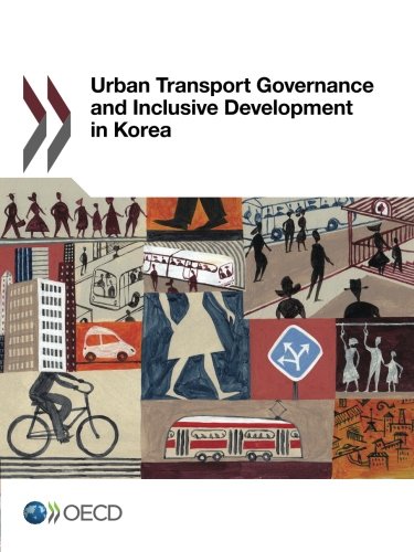 Urban Transport Governance And Inclusive Development In Korea Edition 2017 Oecd Organisation For Economic Cooperation And Development