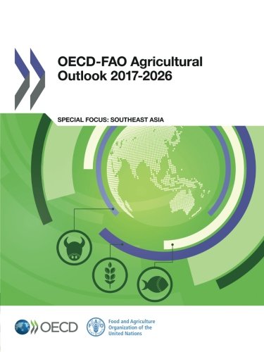 Oecdfao Agricultural Outlook 20172026 Volume 2017 13th Organization For Economic Cooperation And Development