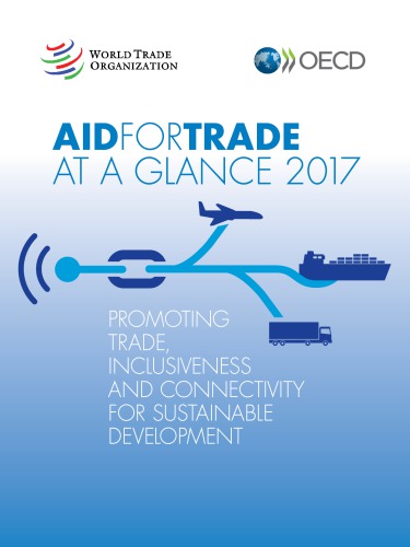 Aid For Trade At A Glance 2017 Promoting Trade Inclusiveness And Connectivity For Sustainable Development Organization For Economic Cooperation And Development