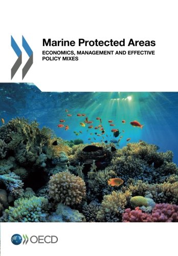 Marine Protected Areas Economics Management And Effective Policy Mixes Oecd
