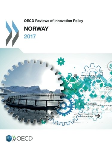 Oecd Reviews Of Innovation Policy Norway 2017 Volume 2017 Organization For Economic Cooperation And Development