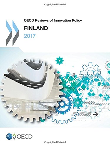 Oecd Reviews Of Innovation Policy Finland 2017 Volume 2017 Organization For Economic Cooperation And Development