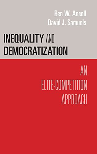 Inequality And Democratization An Elitecompetition Approach Ben W Ansell