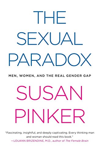 The Sexual Paradox Men Women And The Real Gender Gap Susan Pinker