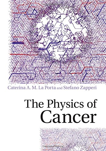 The Physics Of Cancer 1st Edition Caterina A M La Porta Stefano Zapperi