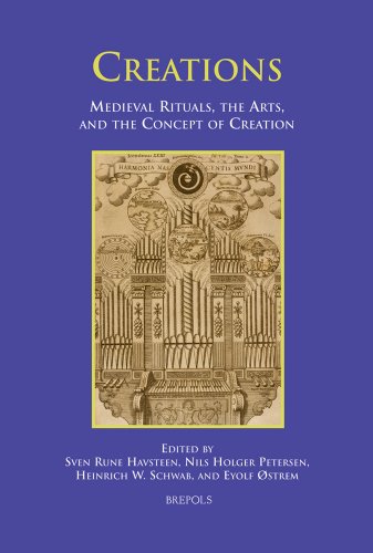 Creations Medieval Rituals The Arts And The Concept Of Creation Sven Rune Havsteen